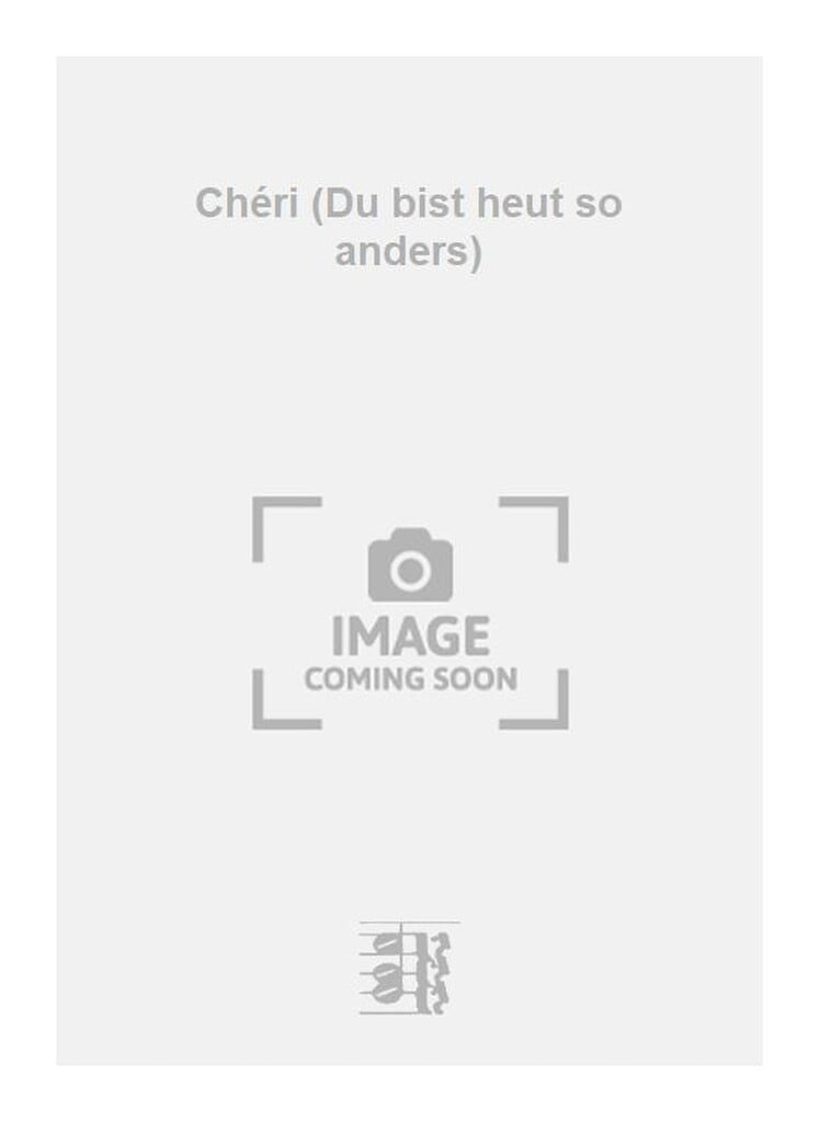 Chéri (Du bist heut so anders)